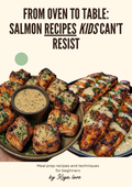 15+ Stress-Free Salmon Recipes: Easy Dinners and Snacks for Kids Ebook